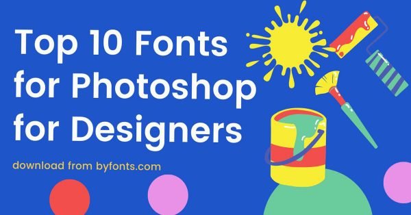 Top 10 Fonts For Photoshop in 2022