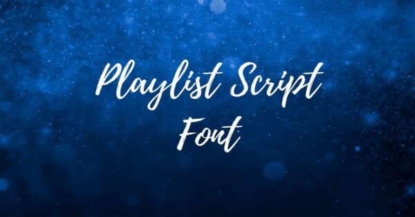 Playlist Script Font: Adding Elegance to Designs